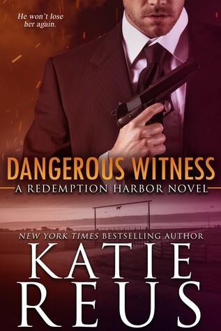 Dangerous Witness (Redemption Harbor, Book 3) - Katie Reus