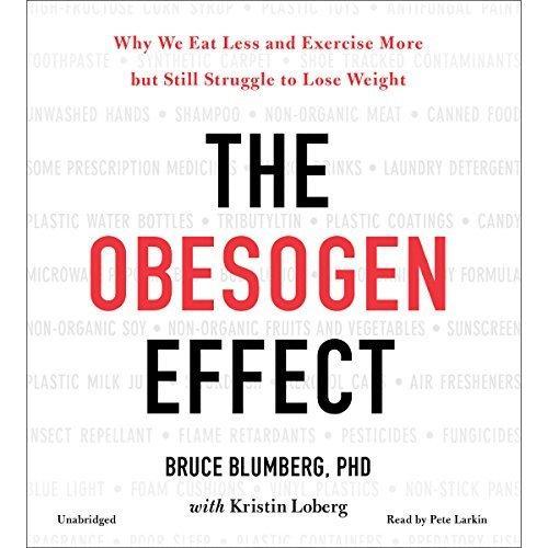 The Obesogen Effect - Bruce Blumberg, Kristin Loberg