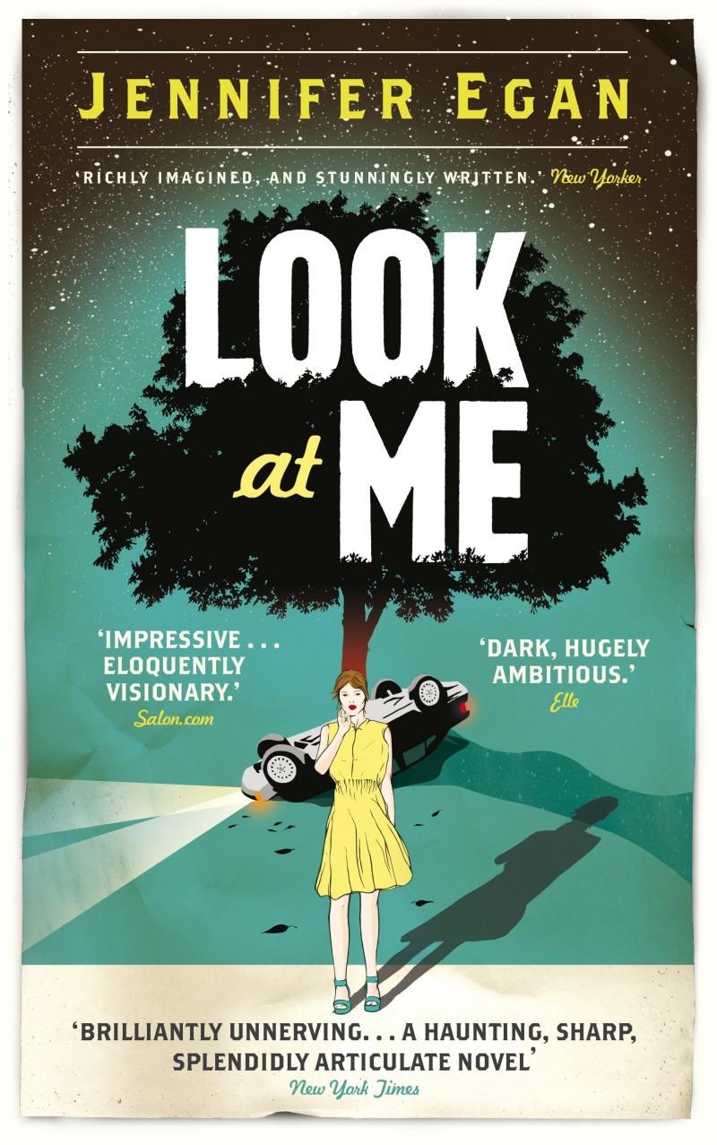 Look at Me: A Novel - Jennifer Egan
