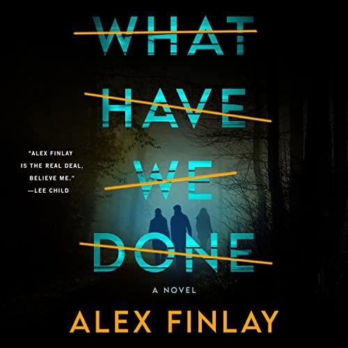 What Have We Done - Alex Finlay