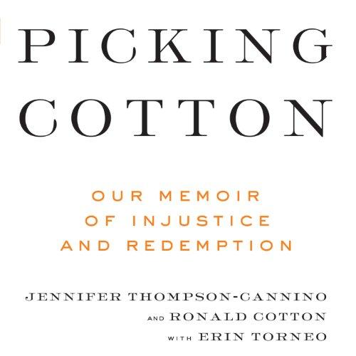 Picking Cotton: Our Memoir of Injustice and Redemption - Jennifer Thompson-Cannino, Ronald Cotton, Erin Torneo