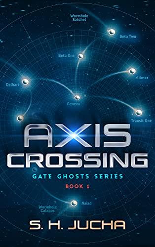 Axis Crossing: Gate Ghosts, Book 1 - S. H. Jucha