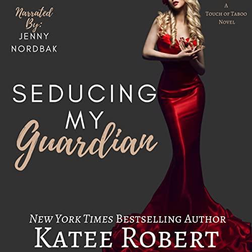 Seducing My Guardian [A Touch of Taboo, Book 4] - Katee Robert