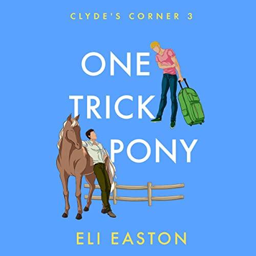 Clydes Corner 3 - One Trick Pony - Eli Easton
