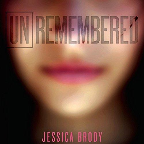 Unremembered [Unremembered 01] - Jessica Brody