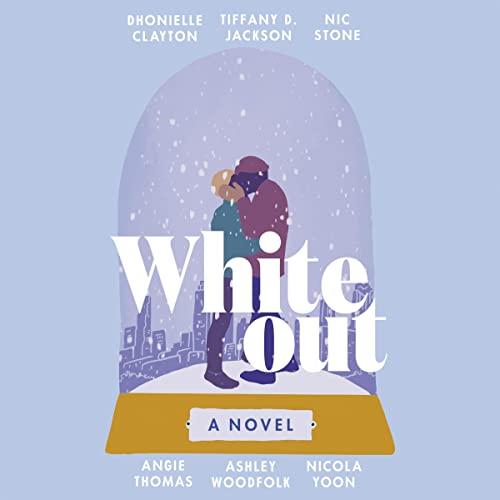 Whiteout: A Novel - Dhonielle Clayton, Tiffany D. Jackson, Nic Stone, Angie Thomas, Ashley Woodfolk, Nicola Yoon