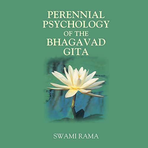 Perennial Psychology of the Bhagavad Gita - Swami Rama