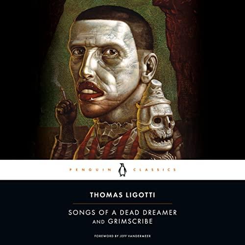 Songs of a Dead Dreamer and Grimscribe - Thomas Ligotti