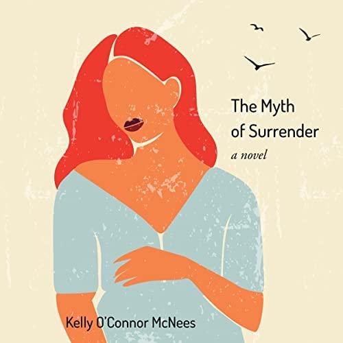 The Myth of Surrender - Kelly OConnor McNees