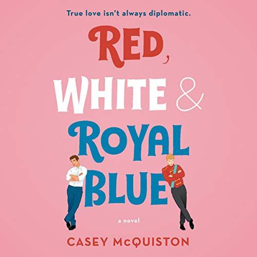 Red, White & Royal Blue - Casey McQuiston