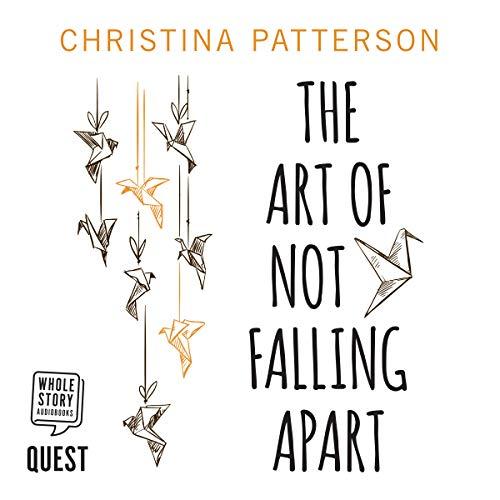 The Art of Not Falling Apart - Christina Patterson