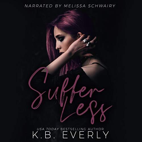 Suffer Less: A Dark Contemporary Reverse Harem Romance - K.B. Everly