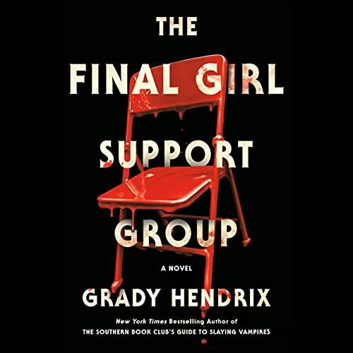 The Final Girl Support Group - Grady Hendrix