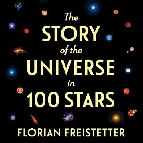 The Story of the Universe in 100 Stars - Florian Freistetter