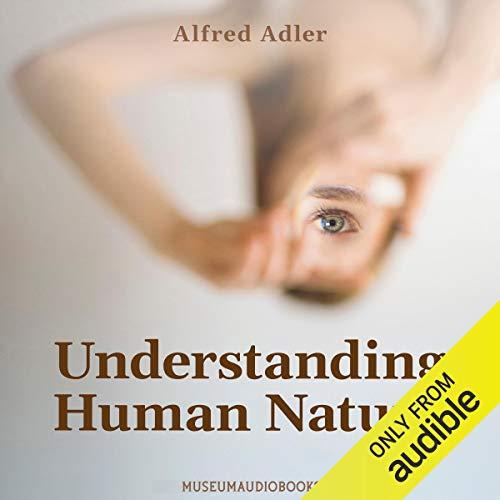 Understanding Human Nature - Alfred Adler