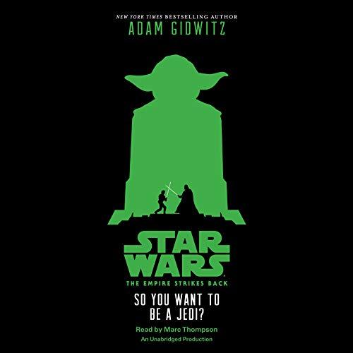 Star Wars: The Empire Strikes Back: So You Want to Be a Jedi? - Adam Gidwitz