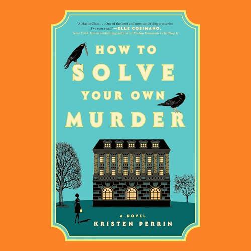 How to Solve Your Own Murder - Kristen Perrin