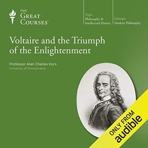 TGC - Voltaire and the Triumph of the Enlightenment - Alan Charles Kors