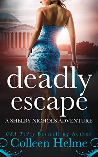 Deadly Escape: A Paranormal Womens Fiction Novel (Shelby Nichols Adventure Book 11) - Colleen Helme