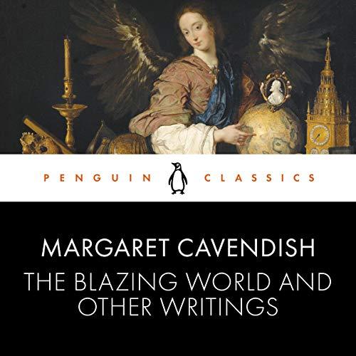 The Blazing World and Other Writings (1666-1668) - Margaret Cavendish