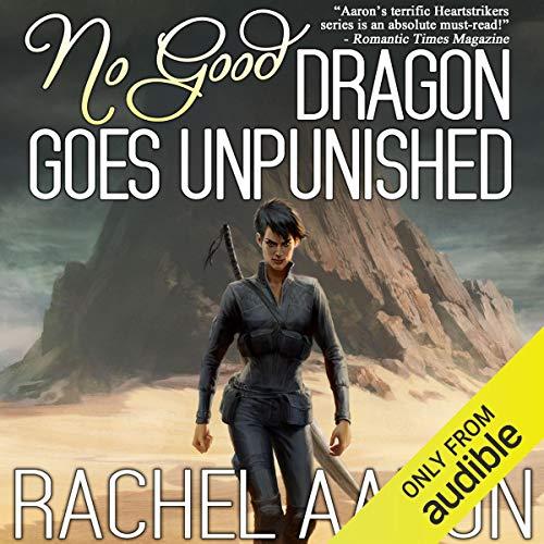 No Good Dragon Goes Unpunished [Heartstrikers 03] - Rachel Aaron