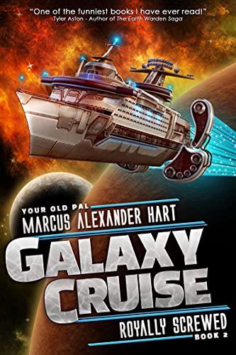 Galaxy Cruise: Royally Screwed: A hilarious sci-fi comedy! (Galaxy Cruise Book 2) - Alexander Hart