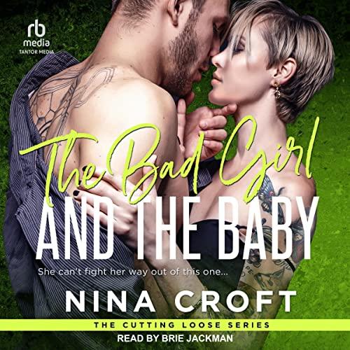 The Bad Girl and the Baby [Cutting Loose, Book 3] - Nina Croft