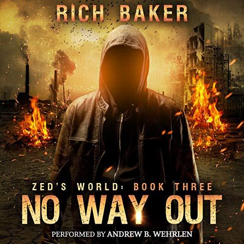 No Way Out: Zeds World, Book 3 - Rich Baker