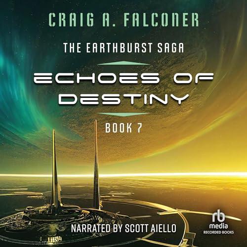 Echoes of Destiny: The Earthburst Saga, Book 7 - Craig A. Falconer