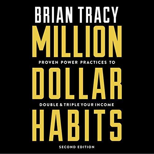 Million Dollar Habits Proven Power Practices to Double and Triple Your Income - Brian Tracy