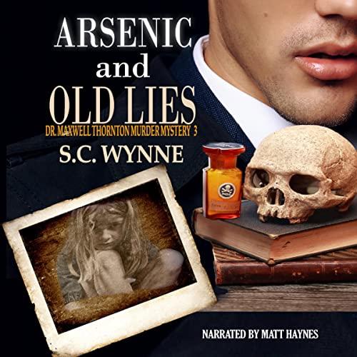 Dr. Maxwell Thornton Murder Mysteries 3 - Arsenic and Old Lies - S.C. Wynne
