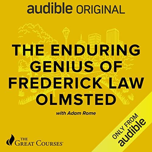 The Enduring Genius of Frederick Law Olmsted - Adam Rome