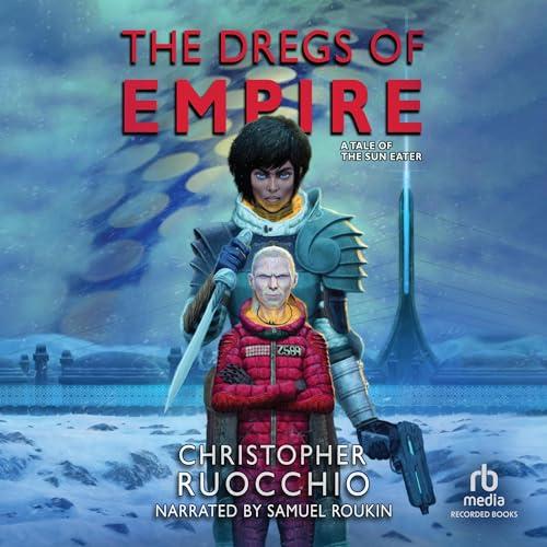 The Dregs of Empire (Sun Eater #5.6) - Christopher Ruocchio