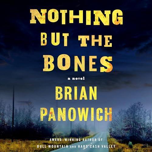 Nothing but the Bones: Bull Mountain 04 - Brian Panowich
