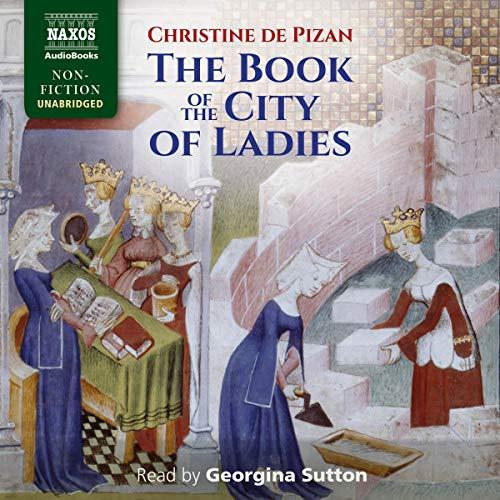The Book of the City of Ladies (1405) - Christine de Pizan