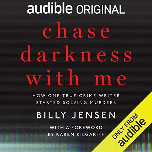 Chase Darkness with Me: How One True Crime Writer Started Solving Murders - Billy Jensen, Karen Kilgariff
