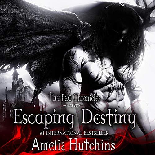 Escaping Destiny [The Fae Chronicles, Book 3] - Amelia Hutchins