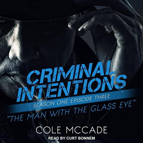 Criminal Intentions: Season One, Episode Three: The Man With the Glass Eye - Cole McCade