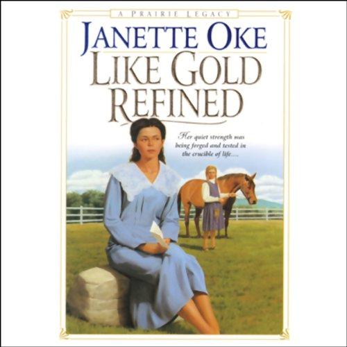 Like Gold Refined (Prairie Legacy, book 4) - Janette Oke