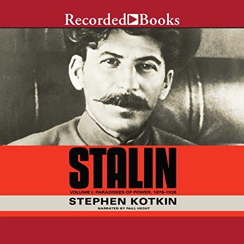 Stalin, Volume I: Paradoxes of Power, 1878-1928 - Stephen Kotkin