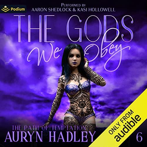 The Gods We Obey [The Path of Temptation, Book 6] - Auryn Hadley