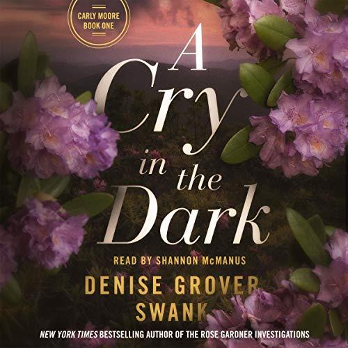 A Cry in the Dark Audiobook By Denise Grover Swank cover art A Cry in the Dark Carly Moore Series, Book 1 - Denise Grover Swank