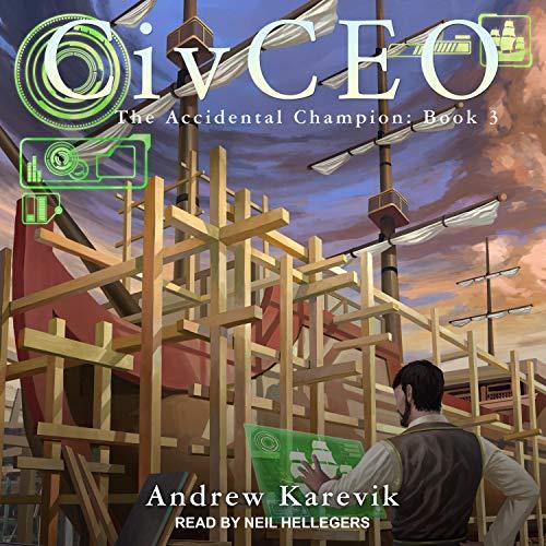 CivCEO 3 - Accidental Champion, Book 3 - Andrew Karevik