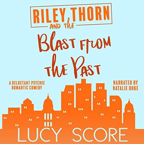Riley Thorn and the Blast from the Past [Riley Thorn, Book 3] - Lucy Score