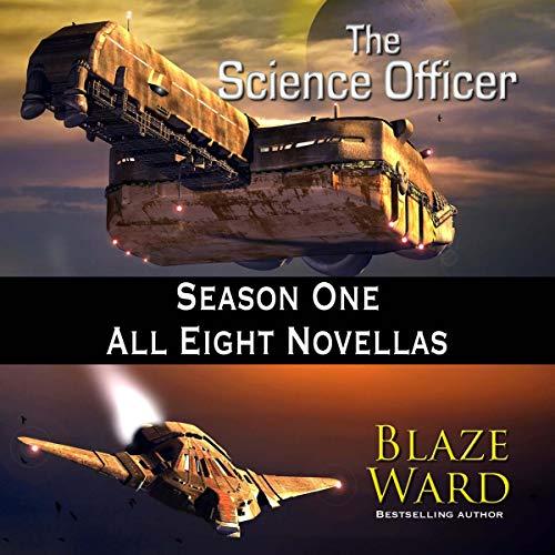 The Science Officer, season one complete (books 1-27) - Blaze Ward