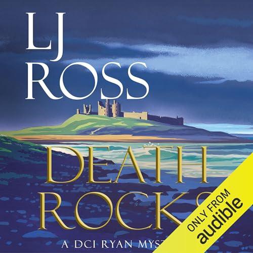 Death Rocks: The DCI Ryan Mysteries, Book 21 - LJ Ross