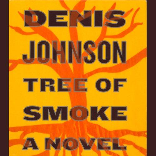 Tree of Smoke: A Novel - Denis Johnson