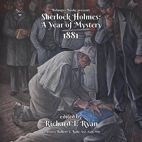 Sherlock Holmes A Year of Mystery: 1881 - Richard Ryan, David Marcum, Derrick Belanger, Jay Ganguly, Mike Adamson, Tim Gambrell, Will Murray, Craig Stephen Copland, Ian Watson, Jana Jenkins