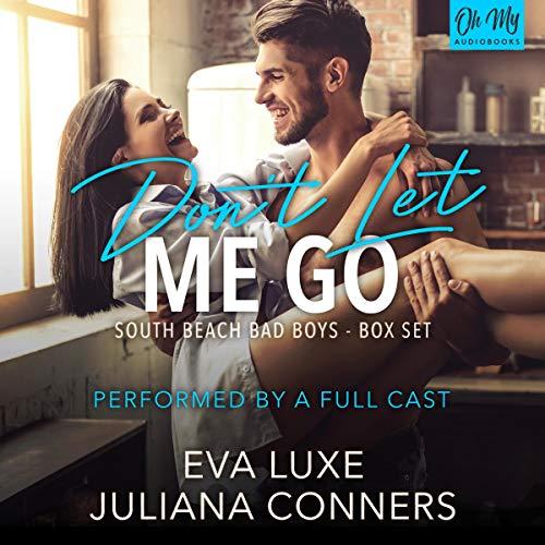 Dont Let Me Go [South Beach Bad Boys, Books 5-7] - Eva Luxe, Juliana Conners