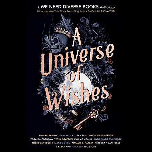 A Universe of Wishes (A We Need Diverse Books Anthology) - Dhonielle Clayton (Editor)